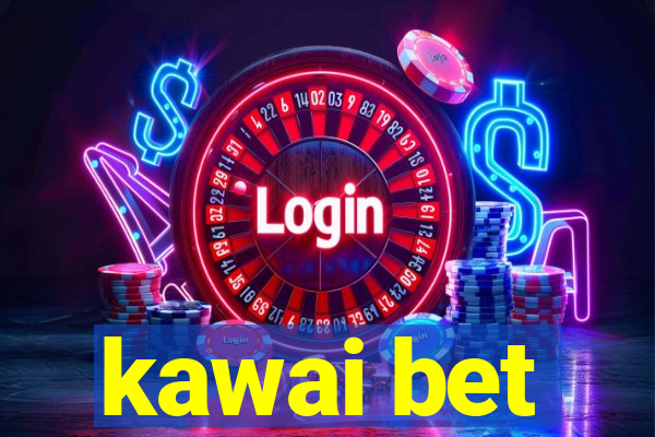 kawai bet